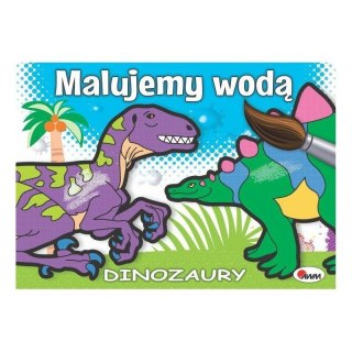 Malujemy wodą dinozaury AWM WYDAWNICTWO