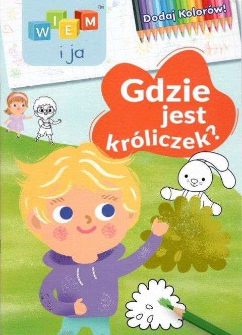 Wiem i ja. Dodaj kolorów. Gdzie jest królicze OWCG